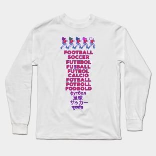 Football in Multiple Languages - Fußball Calcio Soccer Gift Long Sleeve T-Shirt